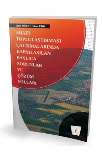 Pelikan Arazi Toplulaştırması Çalışmalarında Karşılaşılan Başlıca Sorunlar ve Çözüm Yolları