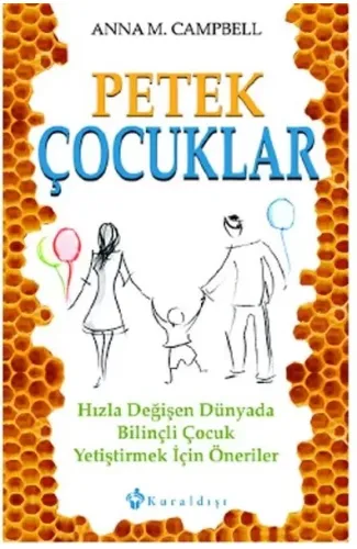 Petek Çocuklar  Hızla Değişen Dünyada Bilinçli Çocuk Yetiştirmek İçin Öneriler