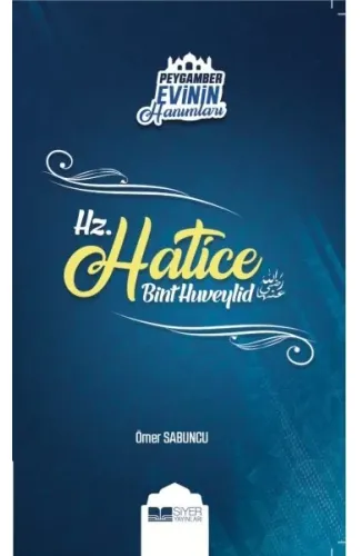 Peygamber Evinin Hanımları - Hz. Hatice Bint Huveylid
