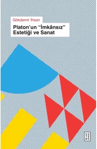 Platon’un « İmkânsıs » Estetiği ve Sanat