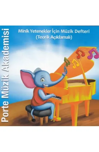 Porte Müzik Akademisi - Minik Yetenekler İçin Müzik Defteri (Teorik Açıklamalı)