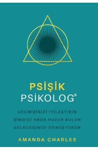 Psişik Psikolog - Geçmişinizi İyileştirin Şimdiki Anda Huzur Bulun Geleceğinizi DönüştürüNn