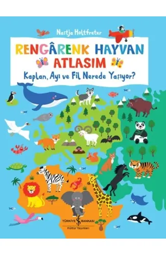 Rengârenk Hayvan Atlasım – Kaplan, Ayı Ve Fil Nerede Yaşıyor?