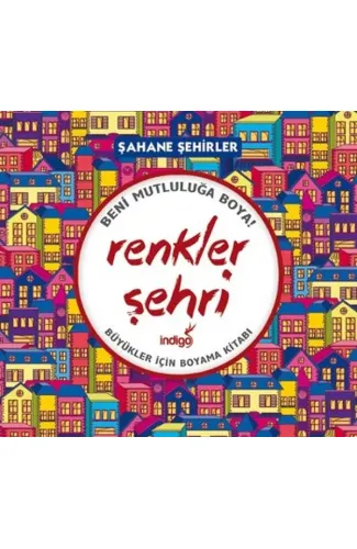 Renkler Şehri - Şahane Şehirler (Büyükler İçin Boyama Kitabı)