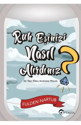 Ruh Eşinizi Nasıl Alırdınız? - Bir Akut Tektaş Sendromu Masalı
