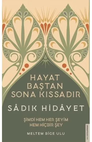 Sâdık Hidâyet - Hayat Baştan Sona Kıssadır