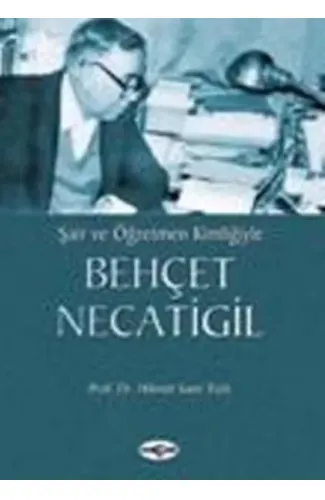 Şair ve Öğretmen KimliğiyleBehçet Necatigil