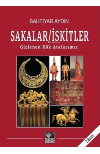 Sakalar - İskitler: Gizlenen Kök Atalarımız