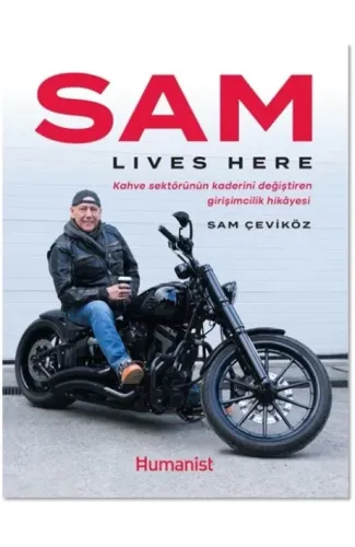 Sam Lıves Here: Kahve Sektörünün Kaderini Değiştiren Girişimcilik Hikâyesi