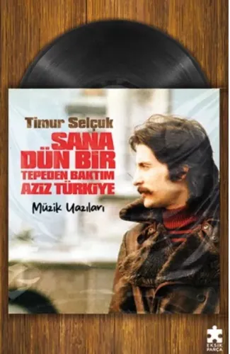 Sana Dün Bir Tepeden Baktım Aziz  Türkiye- Müzik Yazıları