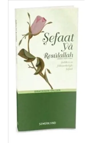 Şefaat ya Resulallah (sav)  Delilleri ve Hikmetleriyle Şefaat