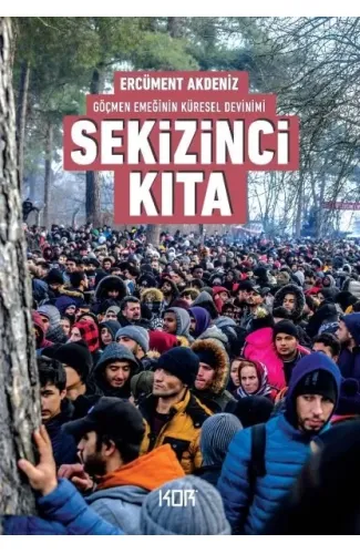 Sekizinci Kıta - Göçmen Emeğinin Küresel Devinimi