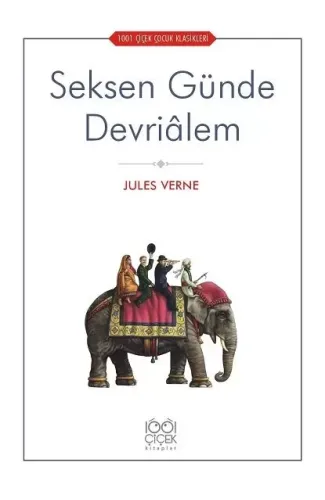 Seksen Günde Devriâlem - 1001 Çiçek Çocuk Klasikleri