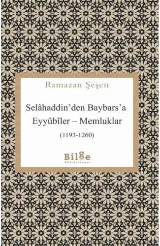 Selâhaddin’den Baybars’a Eyyûbîler – Memluklar