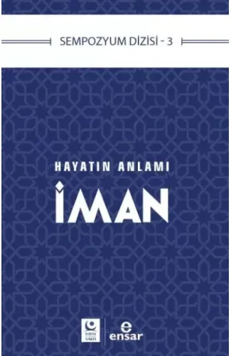 Sempozyum Dizisi 3 Hayatın Anlamı İman