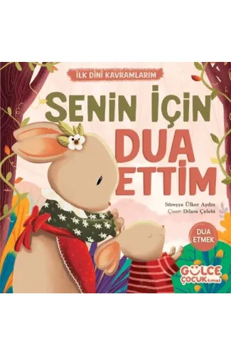 Senin İçin Dua Ettim - İlk Dini Kavramlarım (Dua Etme)