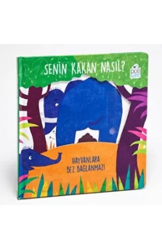 Senin Kakan Nasıl? - Hayvanlara Bez Bağlanmaz! (Hareketli Kitaplar)