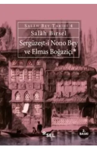 Sergüzeşt-i Nono Bey ve Elmas Boğaziçi - Salah Bey Tarihi 4