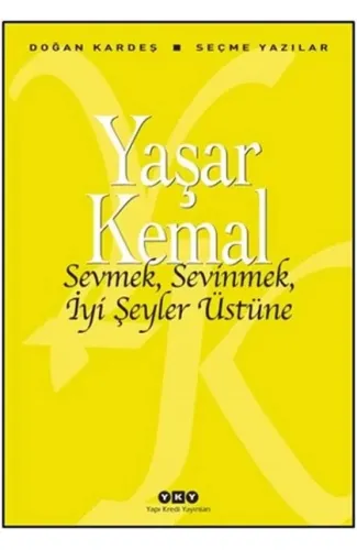 Sevmek, Sevinmek, İyi Şeyler Üstüne