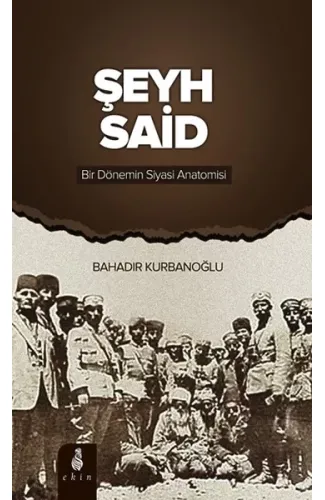 Şeyh Said  Bir Dönemin Siyasi Anatomisi