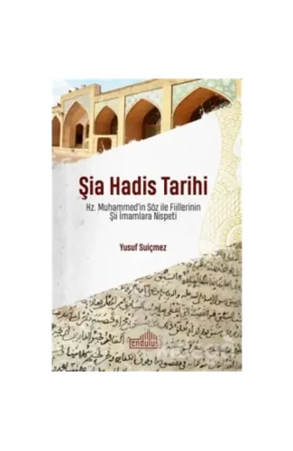 Şia Hadis Tarihi - Hz. Muhammed’in Söz ve Fiillerinin Şii İmamlara Nispeti