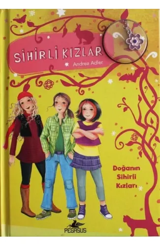 Sihirli Kızlar 4 - Doğanın Sihirli Kızları (Ciltli - Bileklik ve Charm Hediyeli)