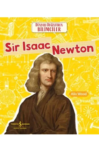 Sır Isaac Newton Dünyayı Değiştiren Bilimciler