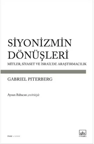Siyonizmin Dönüşleri  Mitler, Siyaset ve İsrail'de Araştırmacılık