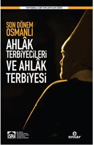 Son Dönem Osmanlı Ahlak Terbiyecileri ve Ahlak Terbiyesi