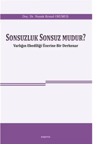 Sonsuzluk Sonsuz Mudur? - Varlığın Ebediliği Üzerine Bir Derkenar