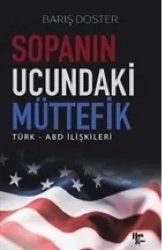 Sopanın Ucundaki Müttefik - Türk - ABD İlişkileri