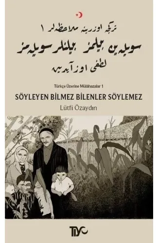 Söyleyen Bilmez Bilenler Söylemez - Türkçe Üzerine Mülahazalar 1