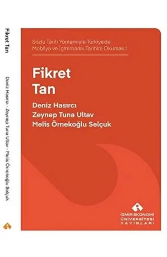 Sözlü Tarih Yöntemiyle Türkiye’de Mobilya ve İçmimarlık Tarihini Okumak: Fikret Tan