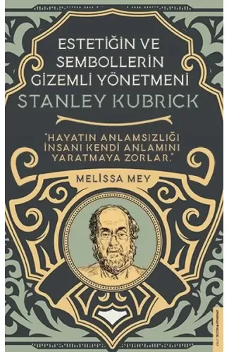 Stanley Kubrick-Estetiğin ve Sembollerin Gizemli Yönetmeni