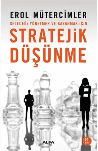 Stratejik Düşünme  Geleceği Yönetmek ve Kazanmak İçin