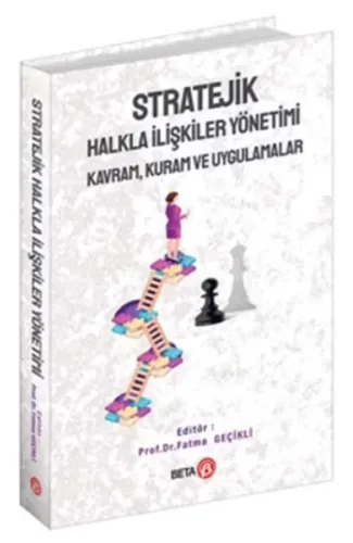 Stratejik Halkla İlişkiler Yönetimi: Kavram, Kuram ve Uygulamalar