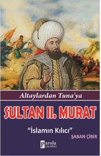 Sultan II.Murat  Altaylardan Tuna'ya - İslamın Kılıcı