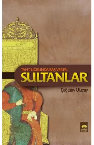 Taht Uğrunda Baş Veren Sultanlar