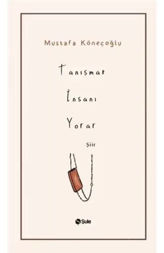 Tanışmak İnsanı Yorar