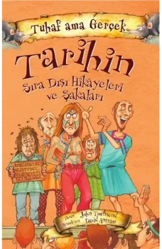 Tarihin Sıra Dışı Hikayeleri ve Şakaları - Tuhaf Ama Gerçek