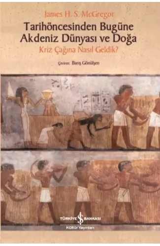 Tarihöncesinden Bugüne Akdeniz Dünyası ve Doğa - Kriz Çağına NasıL Geldik?