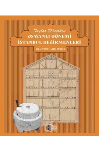 Taşlar Dönerken Osmanlı Dönemi İstanbul Değirmenleri