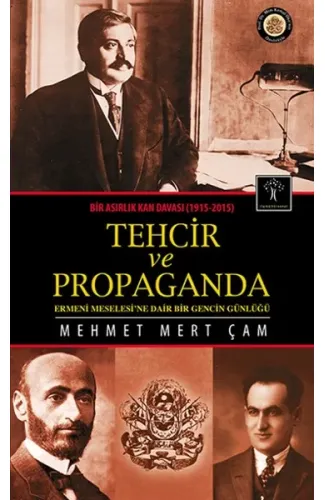 Tehcir ve Propaganda  Bir Asırlık Kan Davası (1915-2015)