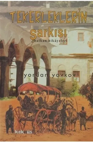 Tekerleklerin Şarkısı - Balkan Hikayeleri