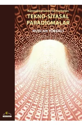 Tekno - Siyasal Paradigmalar  Küreselleşmenin Yol Haritaları
