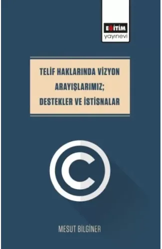 Telif Haklarında Vizyon Arayışlarımız; Destekler Ve İstisnalar