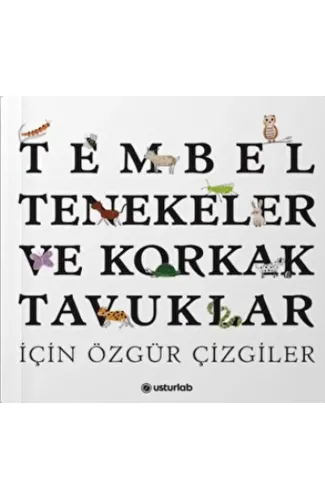 Tembel Tenekeler ve Korkak Tavuklar İçin Özgür Çizgiler