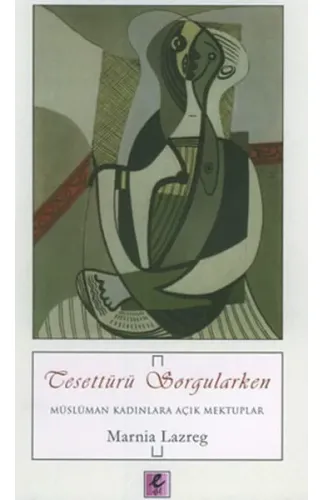 Tesettürü Sorgularken  Müslüman Kadınlara Açık Mektuplar