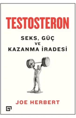 Testosteron: Seks - Güç ve Kazanma İradesi