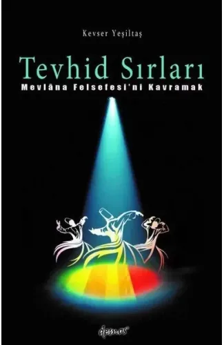 Tevhid Sırları - Mevlana Felsefesi'ni Kavramak